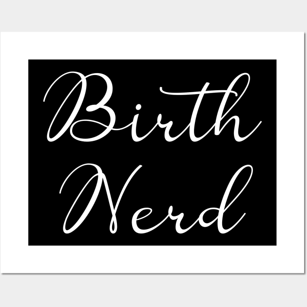 birth nerd gift Wall Art by smiles4dia